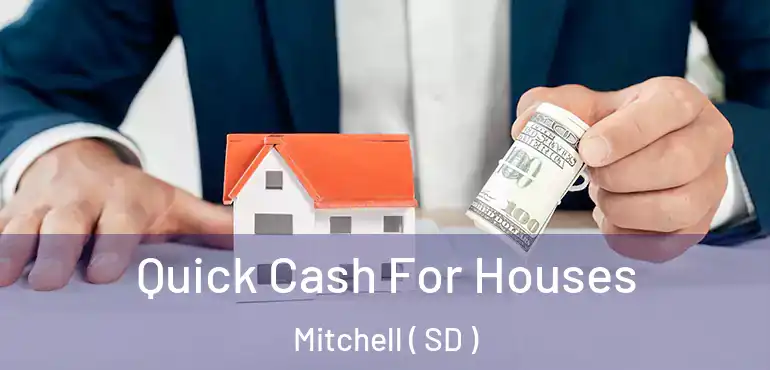  Quick Cash For Houses Mitchell ( SD )