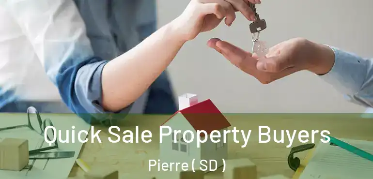 Quick Sale Property Buyers Pierre ( SD )