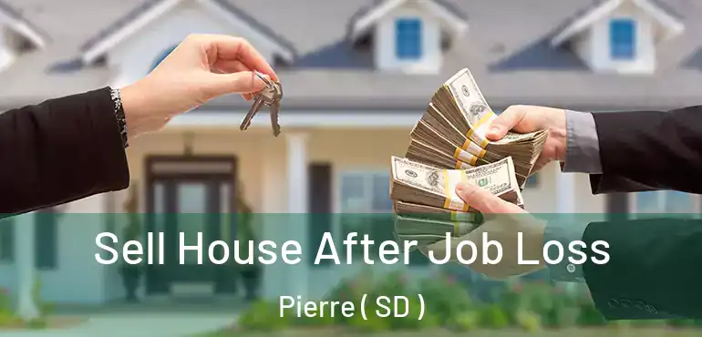  Sell House After Job Loss Pierre ( SD )