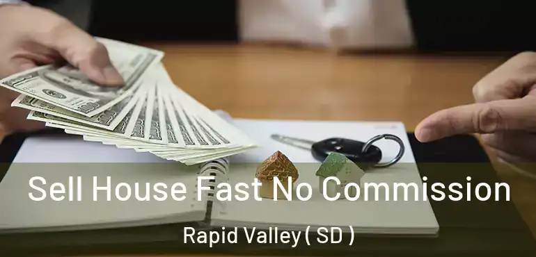  Sell House Fast No Commission Rapid Valley ( SD )