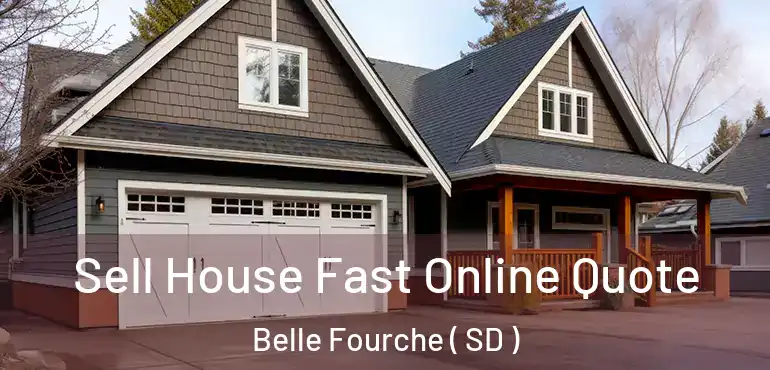  Sell House Fast Online Quote Belle Fourche ( SD )