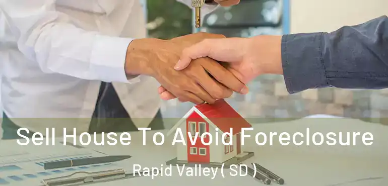 Sell House To Avoid Foreclosure Rapid Valley ( SD )